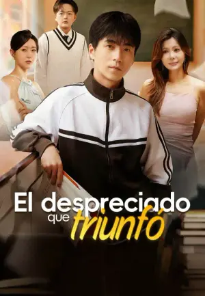 El despreciado que triunfó – dorama corto