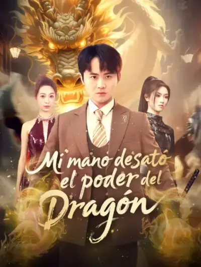 Mi mano desató el poder del dragón – portada del dorama corto