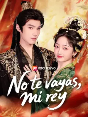 No te vayas, mi rey – dorama corto