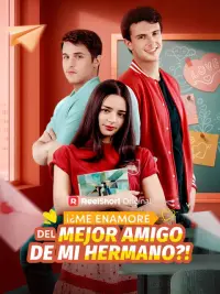 ¡¿Me Enamoré del Mejor Amigo de Mi Hermano?! completo