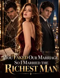 You Faked Our Marriage, So I Married the Richest Man cover