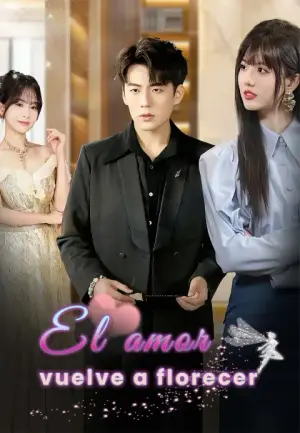 El Amor Vuelve a Florecer – dorama corto