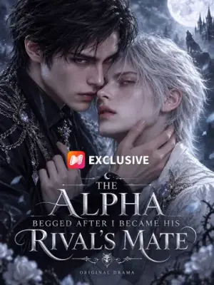 THE ALPHA BEGGED AFTER I BECAME HIS RIVAL'S MATE