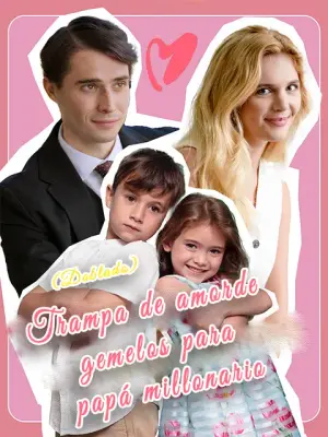 Trampa de amor de gemelos para papá millonario – dorama corto