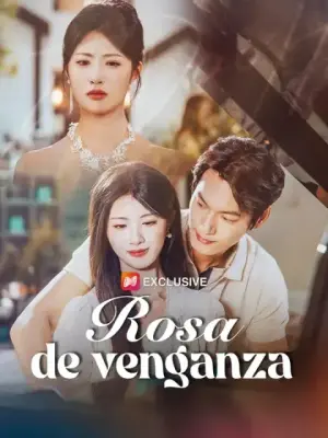 Rosa de venganza – dorama corto