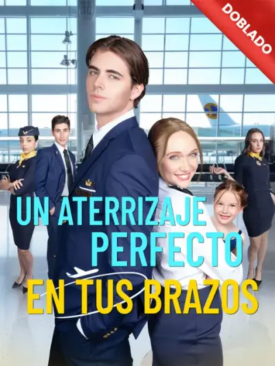 Un aterrizaje perfecto en tus brazos – portada del dorama corto