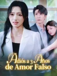 Adiós a 3 Años de Amor Falso completo