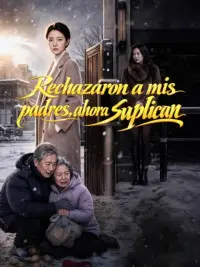 Rechazaron a mis padres, ahora suplican completo