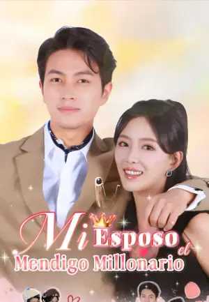 Mi Esposo, el Mendigo Millonario – dorama corto