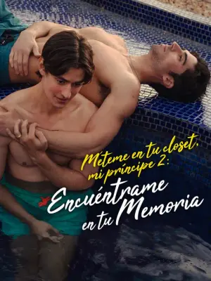 Méteme en tu closet, mi príncipe 2：Encuéntrame en tu memoria completo