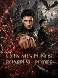 Con mis puños rompí su poder completo