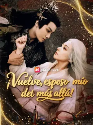 ¡Vuelve, esposo mío del más allá! – dorama corto