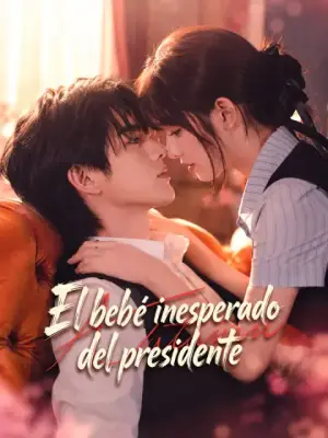 El bebé inesperado del presidente – dorama corto