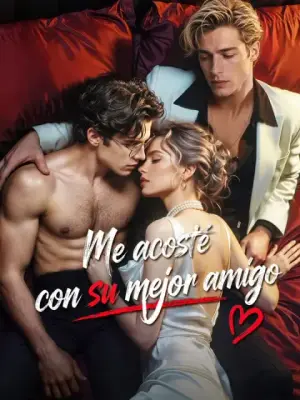 Me acosté con su mejor amigo completo