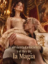 La sirvienta Cenicienta y el Rey de la Magia completo