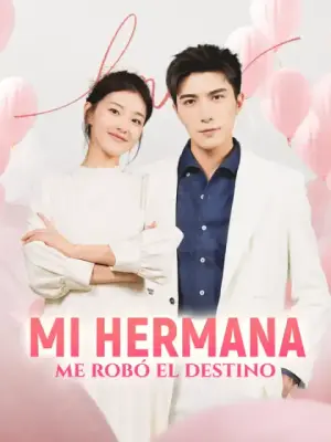 Mi hermana me robó el destino – dorama corto
