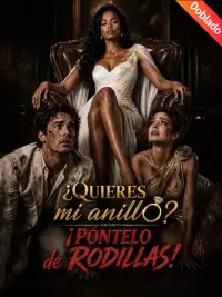 ¿Quieres mi anillo? ¡Póntelo de rodillas! completo