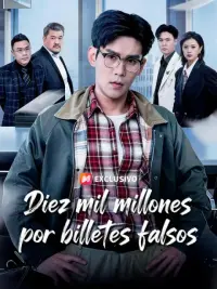 Diez mil millones por billetes falsos completo