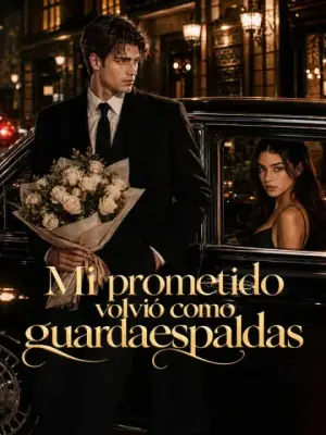 Mi prometido volvió como guardaespaldas – dorama corto
