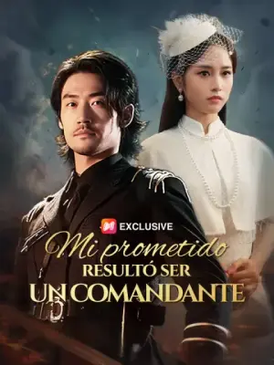 Mi prometido resultó ser un comandante – dorama corto