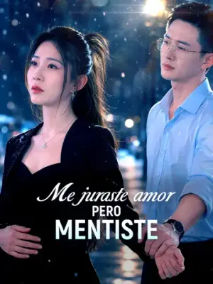 Me juraste amor, pero mentiste – dorama corto