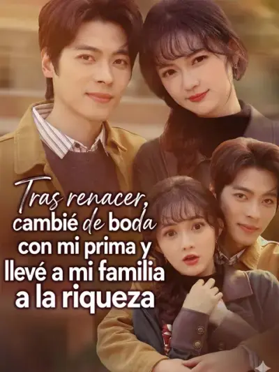 Tras renacer, cambié de boda con mi prima y llevé a mi familia a la riqueza — portada