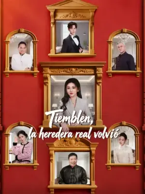 Tiemblen, la heredera real volvió – dorama corto