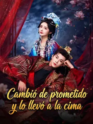 Cambió de prometido y lo llevó a la cima – dorama corto