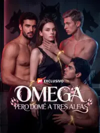 Omega, pero domé a tres alfas completo