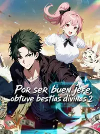 Por ser buen jefe, obtuve bestias divinas 2 completo