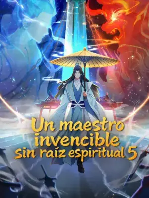 Un maestro invencible sin raíz espiritual 5 – dorama corto