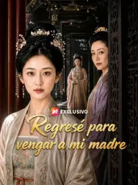 Regresé para vengar a mi madre completo