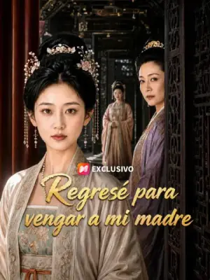 Regresé para vengar a mi madre – dorama corto