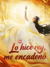 Lo hice rey, me encadenó completo