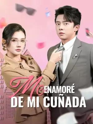 Me enamoré de mi cuñada – dorama corto