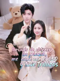 Después de obtener la plaza, me casé con el CEO y tuve trillizos completo