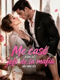 Me casé con el jefe de la mafia de mi ex completo
