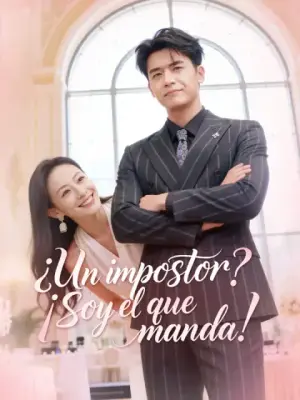¿Un impostor? ¡Soy el que manda! – dorama corto