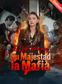 Él Llegó Tarde para Su Majestad la Mafia completo