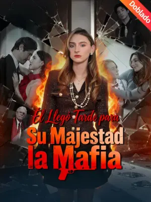 Él Llegó Tarde para Su Majestad la Mafia completo
