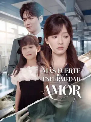 Más fuerte que la enfermedad, el amor – dorama corto