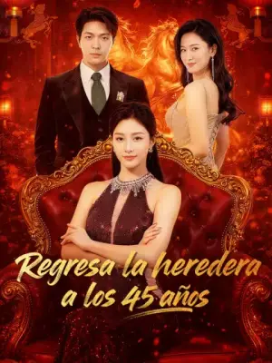 Regresa la heredera a los 45 años – dorama corto