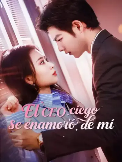 El CEO ciego se enamoró de mí – portada del dorama corto