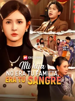 Mi hija no era tu familia, era tu sangre – dorama corto