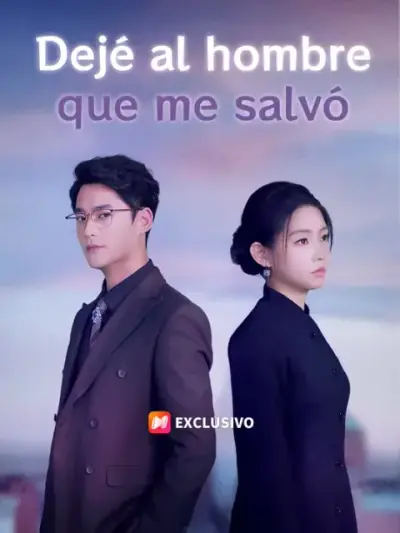 Dejé al hombre que me salvó – portada del dorama corto