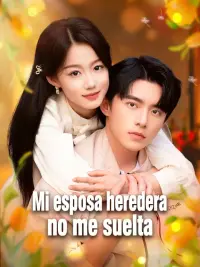 Mi esposa heredera no me suelta completo