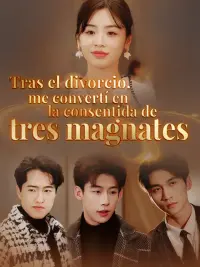 Tras el divorcio, me convertí en la consentida de tres magnates completo