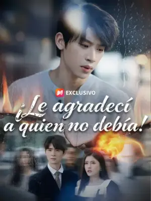 ¡Le agradecí a quien no debía! – dorama corto