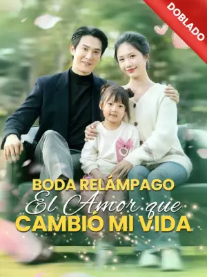 Boda Relámpago: El Amor que Cambió mi Vida – dorama corto