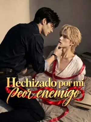 Hechizado por mi peor enemigo – dorama corto